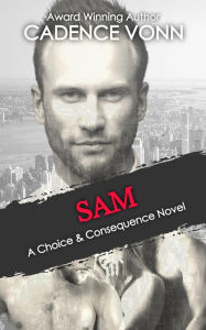Title: SAM: A Choice & Consequence Novel, Author: Cadence Vonn