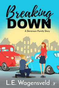 Title: Breaking Down: A Stevenson Family Story, Author: L. E. Wagensveld