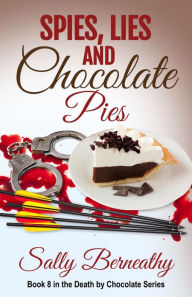 Title: Spies, Lies and Chocolate Pies, Author: Sally Berneathy