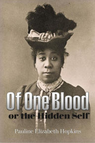 Title: Of One Blood, or The Hidden Self (1903), Author: Pauline Elizabeth Hopkins