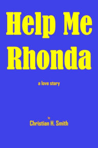 Title: Help Me Rhonda, Author: Christian H. Smith