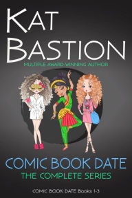 Title: COMIC BOOK DATE: The Complete Series: COMIC BOOK DATE Books 1-3, Author: Kat Bastion