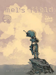 Title: Mel's Field: an illustrated short story, Author: Adam Archer