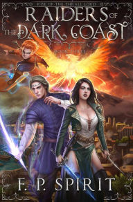 Title: Raiders of the Dark Coast (Rise of the Thrall Lord Book Three), Author: F. P. Spirit