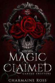 Title: Magic Claimed: Reverse Harem Wolf Shifter Paranormal Romance, Author: Charmaine Ross