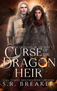 Title: Curse of the Dragon Heir: an enemies-to-lovers epic fantasy romance, Author: S. R. Breaker