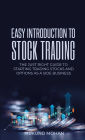 Easy Introduction to Stock Trading: The just right guide to start trading and investing in stocks and options