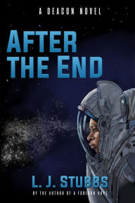Title: After the End: A Deacon Novel, Author: L. J. Stubbs