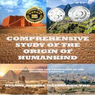 Title: Comprehensive Study of the Origin of Humankind: Objective Analysis and Vindication of the Unofficial Evidence, Author: Ryanne Maxine Meyersohn