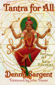 Title: Tantra for All: The Path of Nath Tantrika, Author: Denny Sargent