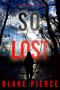 Title: So Lost (A Faith Bold FBI Suspense ThrillerBook Six), Author: Blake Pierce