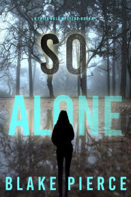 Title: So Alone (A Faith Bold FBI Suspense ThrillerBook Seven), Author: Blake Pierce