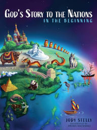 Title: God's Story to the Nations: In the Beginning, Author: Jody Stelly