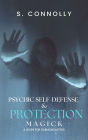 Psychic Self-Defense & Protection Magick: A Guide for Daemonolaters