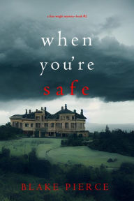 Title: When You're Safe (A Finn Wright FBI MysteryBook Two), Author: Blake Pierce