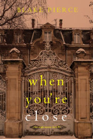 Title: When You're Close (A Finn Wright FBI MysteryBook Three), Author: Blake Pierce