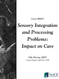 Title: Sensory Integration and Processing Problems: Impact on Care, Author: Polly Warring
