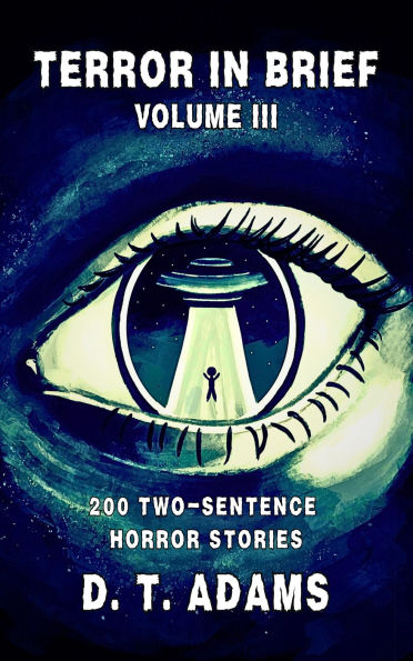 Terror in Brief: Volume III: 200 Two-Sentence Horror Stories