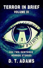 Terror in Brief: Volume III: 200 Two-Sentence Horror Stories