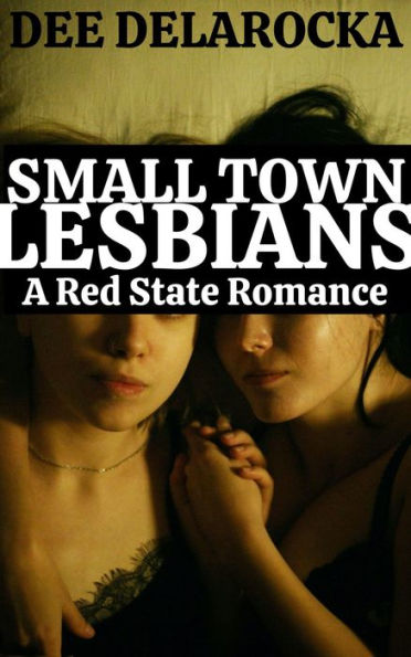 Small Town Lesbians: A Red State Romance