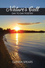Title: Nature's Call: Day to Day Poetry, Author: Glenda Spears