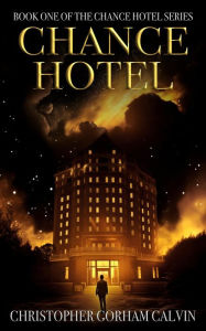Title: Chance Hotel, Author: Christopher Calvin