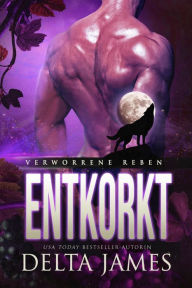Title: Entkorkt: Ein paranormaler Liebesroman, Author: Delta James