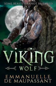 Title: Viking Wolf: a dark romance, Author: Emmanuelle De Maupassant