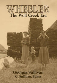 Title: Wheeler: the Wolf Creek Era, Author: Georgia Sullivan