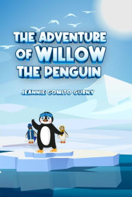 Title: The Adventure Of Willow The Penguin, Author: Jeannie Comito Gurny