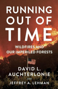 Title: Running Out of Time: Wildfires and Our Imperiled Forests, Author: David Auchterlonie