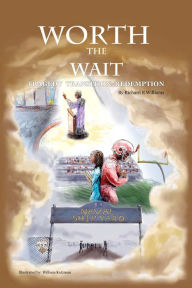 Title: Worth The Wait: Tragedy Transition Redemption, Author: Richard Emerson Williams