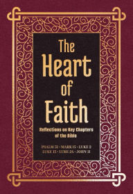 Title: The Heart of Faith: Reflections on Key Chapters of the Bible, Author: Various Authors
