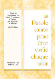 Title: PSVCM - L'etude de cristallisation de 1 et 2 Chroniques, d'Esdras, de Nehemie et d'Esther, Volume deux, Author: Witness Lee