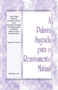 Title: PSRM - Uma visão geral do encargo central e da presente verdade da restauração do Senhor antes da Sua manifestação V. 2, Author: Witness Lee