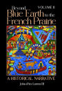 Beyond Blue Earth to the French Prairie Volume II: A Historical Narrative
