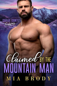 Claimed by the Mountain Man (Courage County Curves)