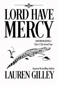 Title: Lord Have Mercy Part One: The Good Son, Author: Lauren Gilley