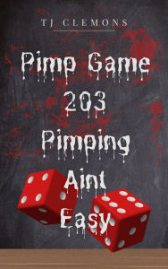 Title: Pimp Game 203 Pimping Ain't Easy, Author: Tj Clemons
