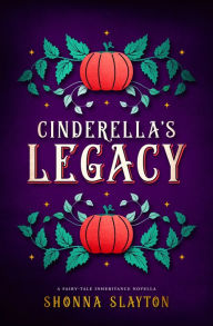 Title: Cinderella's Legacy, Author: Shonna Slayton