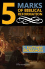 5 Marks of Biblical Reformation