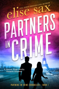 Title: Partners in Crime: A Hilarious Binge-Worthy Romantic Suspense, Author: Elise Sax