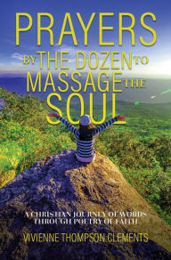 Title: Prayers By The Dozen, to massage the soul..., Author: Vivienne Thompson (Clements)