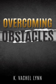 Title: Overcoming Obstacles, Author: K. Vachel Lynn