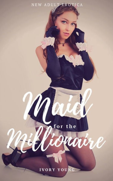 Maid For The Millionaire New Adult Virgin Erotica First Time Sex Erotic Romance Short Story