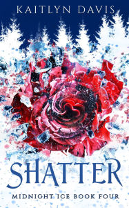 Title: Shatter, Author: Kaitlyn Davis