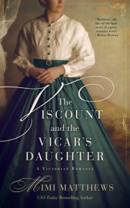 Title: The Viscount and the Vicar's Daughter: A Victorian Romance, Author: Mimi Matthews