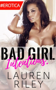 Title: Bad Girl Intentions: Sexy Lesbian Lust., Author: Lauren Riley