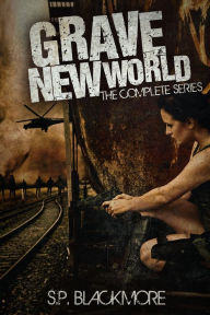 Title: Grave New World: The Complete Series, Author: S. P. Blackmore