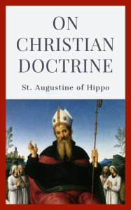 Title: On Christian Doctrine, Author: Saint Augustine